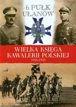 Wielka Księga Kawalerii Polskiej 1918-1939 Tom 9 - Praca zbiorowa