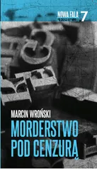 Morderstwo pod cenzurą - Marcin Wroński