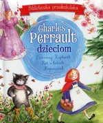 Charles Perrault dzieciom Biblioteczka przedszkolaka - Charles Perrault