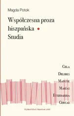 Współczesna proza hiszpańska Studia - Magda Potok