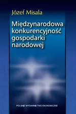 Międzynarodowa konkurencyjność gospodarki narodowej - Józef Misala