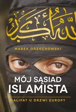 Mój sąsiad islamista - Marek Orzechowski