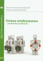 Ustawa antykryzysowa Poradnik dla pracodawców - Iwona Jaroszewska-Ignatowska