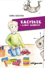 Kacperek i robot Sreberko - Anna Gęsicka