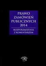 Prawo zamówień publicznych 2014 Rozporządzenia z komentarzem - Andrzela Gawrońska-Baran