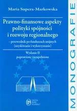 Prawo-finansowe aspekty polityki spójności i rozwoju regionalnego - Maria Supera-Markowska