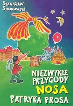 Niezwykłe przygody Nosa Patryka Prosa - Stanisław Srokowski