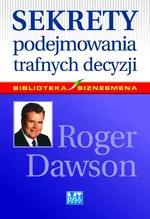 Sekrety podejmowania trafnych decyzji - Outlet - Roger Dawson