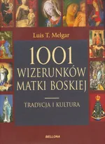 1001 wizerunków Matki Boskiej Tradycja i kultura - Outlet - Melgar Luis T.