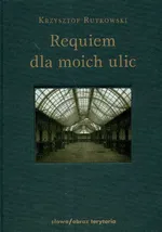 Requiem dla moich ulic - Krzysztof Rutkowski