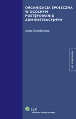 Organizacja społeczna w ogólnym postępowaniu administracyjnym - Anna Gronkiewicz