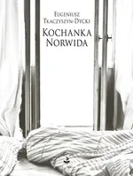 Kochanka Norwida - Eugeniusz Tkaczyszyn-Dycki