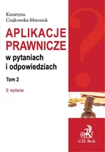 Aplikacje prawnicze w pytaniach i odpowiedziach Tom 2 - Outlet - Katarzyna Czajkowska-Matosiuk