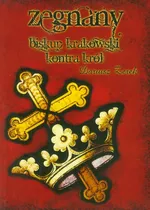 Zegnany Biskup krakowski kontra król - Dariusz Żerek