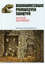 Budowniczowie pierwszych świątyń - Klaus Schmidt