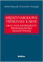 Międzynarodowe trybunaly karne oraz instrumenty sprawiedliwości tranzytywnej - Outlet - Przemysław Domagała