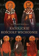 Katolickie kościoły wschodnie - Outlet - Krzysztof Nitkiewicz