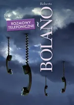 Rozmowy telefoniczne Opowiadania - Roberto Bolano