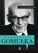 Władysław Gomułka - Anita Prażmowska