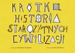 Krótka historia starożytnych cywilizacji - Zuzanna Szelińska