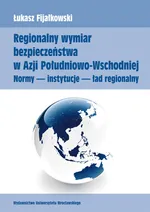 Regionalny wymiar bezpieczeństwa w Azji Południowo-Wschodniej - Outlet - Łukasz Fijałkowski