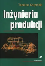 Inżynieria produkcji - Tadeusz Karpiński