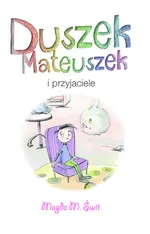 Duszek Mateuszek i przyjaciele - Świt Magda M.