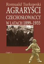Agraryści czechosłowaccy w latach 1899-1935 część 1 - Romuald Turkowski