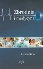 Zbrodnia i medycyna - Grzegorz Górny