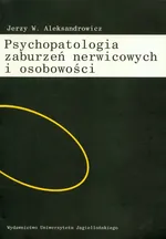 Psychopatologia zaburzeń nerwicowych i osobowości - Outlet - Aleksandrowicz Jerzy W.