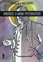 Wiersze o moim psychiatrze - Andrzej Kotański