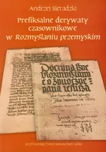 Prefiksalne derywaty czasownikowe w rozmyślaniu przemyskim - Andrzej Sieradzki