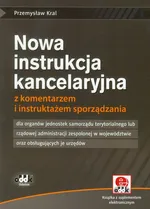 Nowa instrukcja kancelaryjna z komentarzem i instruktażem sporządzania z płytą CD - Przemysław Kral