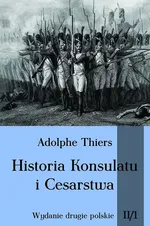 Historia Konsulatu i Cesarstwa Tom 2 Część 1 - Outlet - Adolphe Thiers
