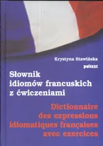 Słownik idiomów francuskich z ćwiczeniami - Krystyna Stawińska