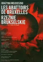 Rzeźnie Brukselskie Les Abattoirs De Bruxells - Grażyna Wojcieszko