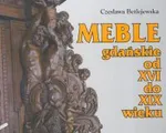 Meble gdańskie od XVI do XIX wieku - Czesława Betlejewska