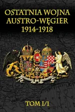 Ostatnia wojna Austro-Węgier 1914-1918 - Outlet - Praca zbiorowa