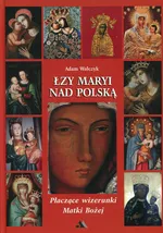 Łzy Maryi nad Polską - Outlet - Adam Walczyk