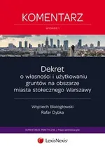 Dekret o własności i użytkowaniu gruntów na obszarze miasta stołecznego Warszawy - Wojciech Białogłowski