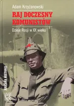 Raj doczesny komunistów - Adam Krzyżanowski