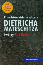Prawdziwa historia sukcesu Dietricha Mateschitza twórcy Red Bulla - Wolfgang Furweger