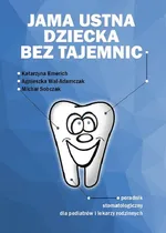 Jama ustna dziecka bez tajemnic - Katarzyna Emerich