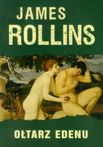 Ołtarz Edenu - Outlet - James Rollins