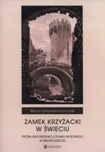 Zamek Krzyżacki w Świeciu - Maria Spławska-Korczak