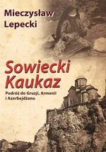 Sowiecki Kaukaz - Mieczysław Lepecki