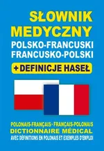 Słownik medyczny polsko-francuski francusko-polski + definicje haseł - Julia Dobrowolska