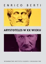 Arystoteles w XX wieku - Enrico Berti