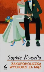 Zakupoholiczka wychodzi za mąż - Sophie Kinsella