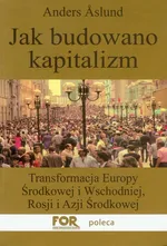 Jak budowano kapitalizm - Outlet - Anders Aslund
